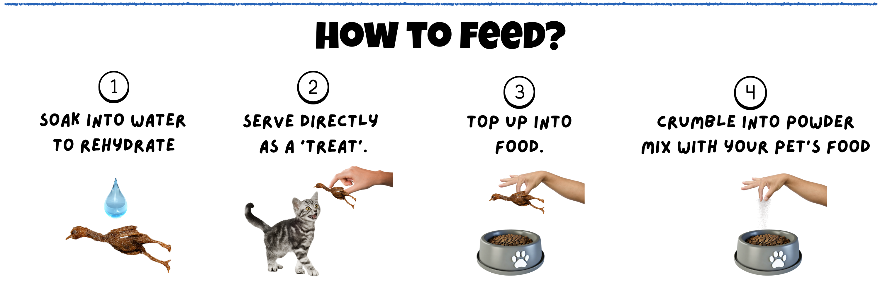 How to feed BITE Wild Quail Freeze-Dried Pet Treats – soak in water to rehydrate, serve directly as a treat, top up with food, or crumble into powder for dogs and cats.
